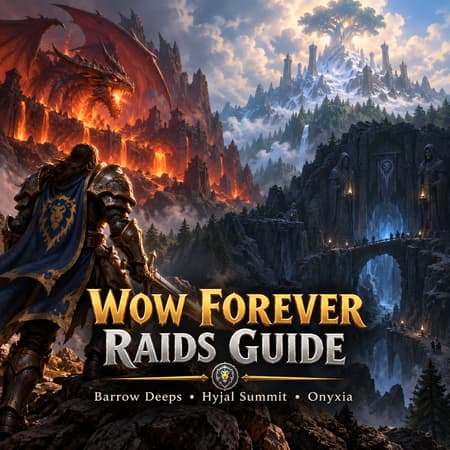 WoW Forever Raids Guide - Barrow Deeps, Hyjal Summit, Onyxia & Future Raids