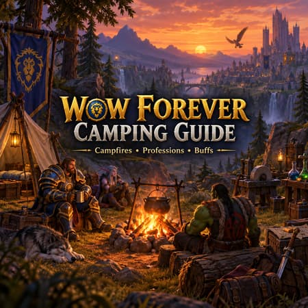 WoW Forever Camping Guide - Campfires, Professions, Buffs & Blueprints